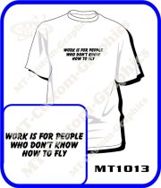 Work is for people who dont know how to fly