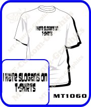 I hate SLOGANS on T-shirts