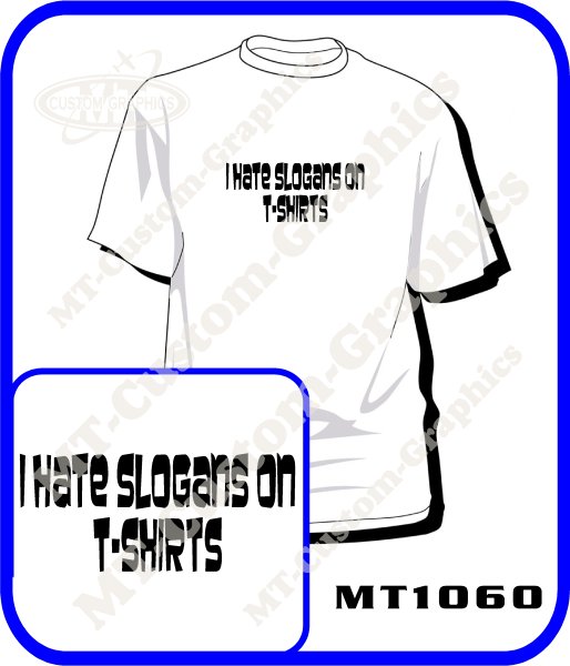 I hate SLOGANS on T-shirts