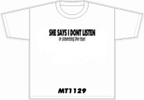 She says i dont listen or something like that!